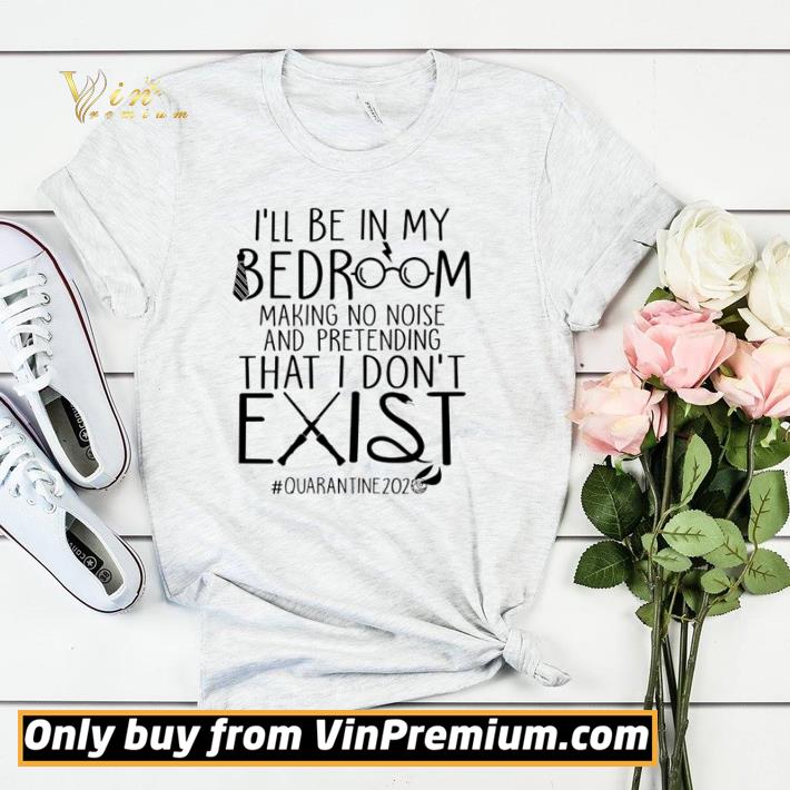 99cd561f funny i ll be in my bedroom making no noise and pretending that i don t shirt sweater 4 - Funny I’ll be in my bedroom making no noise and pretending that i don’t shirt sweater