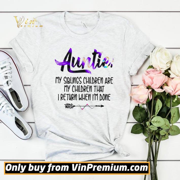 Funny Auntie My Siblings Children Are My Children That I Return When I'm Done shirt sweater 9c8f20a9 funny auntie my siblings children are my children that i return when i m done shirt sweater 4 - Funny Auntie My Siblings Children Are My Children That I Return When I'm Done shirt sweater