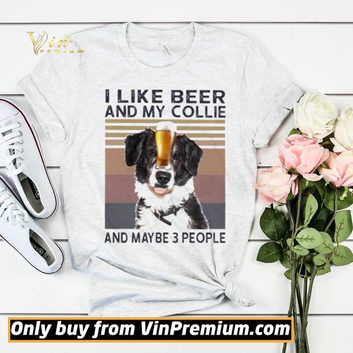 Official I like beer and my collie and maybe 3 people vintage retro shirt sweater a4edea81 official i like beer and my collie and maybe 3 people vintage retro shirt sweater 4 - Official I like beer and my collie and maybe 3 people vintage retro shirt sweater