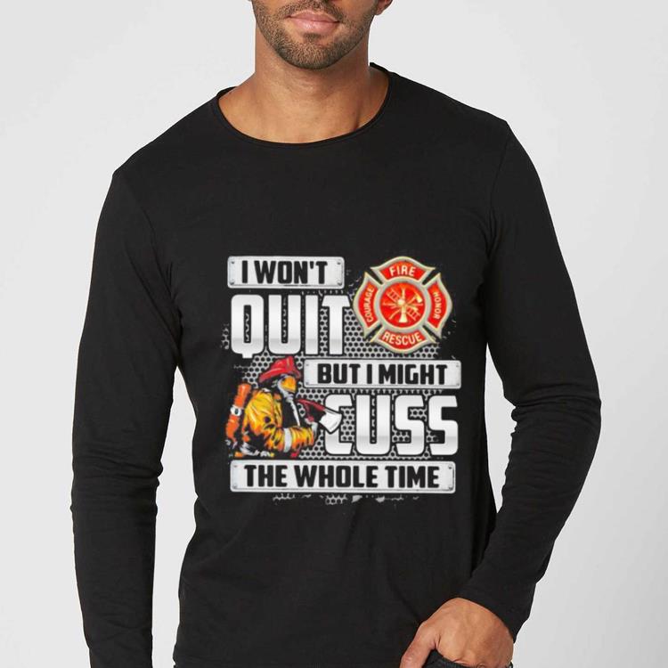 aa699b97 official firefighter i won t quit but i might cuss the whole time shirt 4 - Official Firefighter I Won’t Quit But I Might Cuss The Whole Time shirt