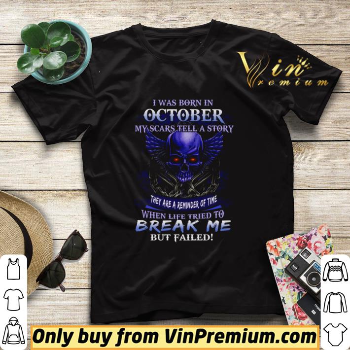 abc9178c top i was born in october my scars tell a story they are a reminder of time shirt sweater 4 - Top I was born in october my scars tell a story they are a reminder of time shirt sweater