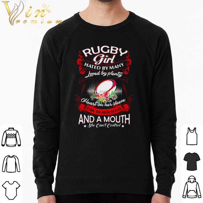Official Rugby girl hated by many loved by plenty heart on her sleeve fire in her soul and a mouth shirt sweater ade1f372 official rugby girl hated by many loved by plenty heart on her sleeve fire in her soul and a mouth shirt sweater 4 - Official Rugby girl hated by many loved by plenty heart on her sleeve fire in her soul and a mouth shirt sweater