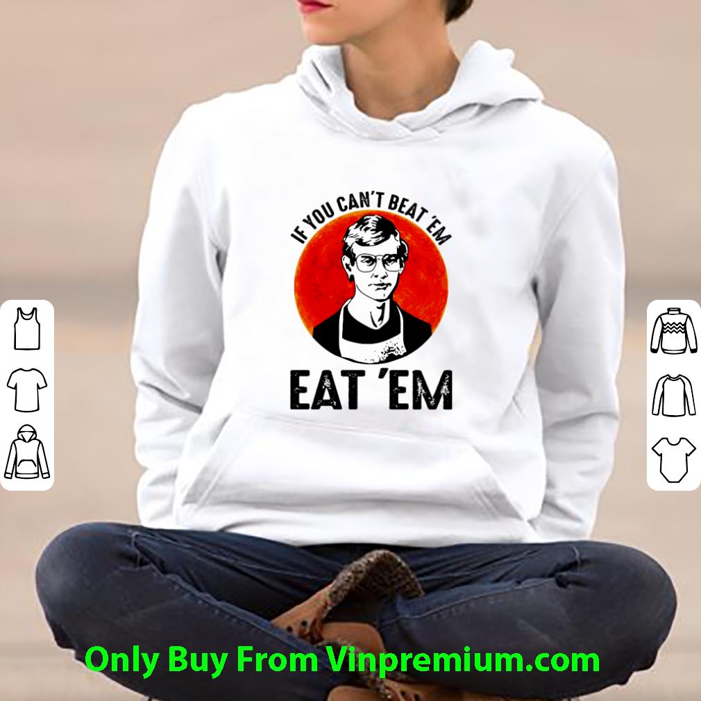 b364f428 top jeffery dahmer if you can t beat em eat em shirt 4 - Top Jeffery Dahmer If You Can’t Beat ’em Eat ’em shirt