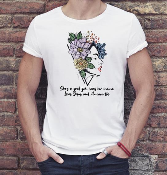 Nice She a good girl loves her Mama loves Jesus and America too Shirt b8224427 nice she a good girl loves her mama loves jesus and america too shirt 4 - Nice She a good girl loves her Mama loves Jesus and America too Shirt