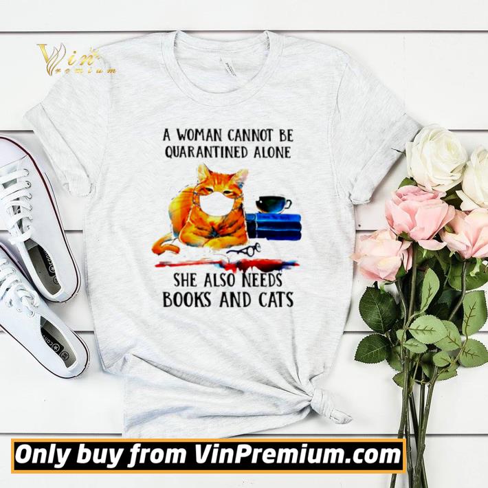 Nice A woman cannot be quarantined alone she also needs books and cats shirt sweater c1e71311 nice a woman cannot be quarantined alone she also needs books and cats shirt sweater 4 - Nice A woman cannot be quarantined alone she also needs books and cats shirt sweater