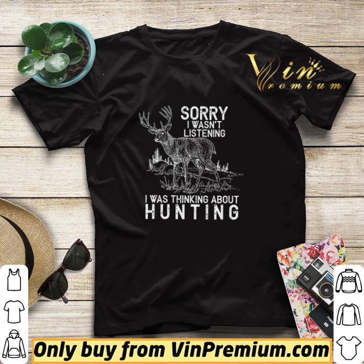 d09b6dd8 sorry i wasn t listening i was thinking about hunting shirt sweater 4 - Sorry I Wasn't Listening I Was Thinking About Hunting shirt sweater
