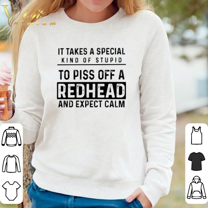 d3ed8fec awesome it takes a special kind of stupid to piss off a redhead and expect calm shirt sweater 4 - Awesome It takes a special kind of stupid to piss off a redhead and expect calm shirt sweater