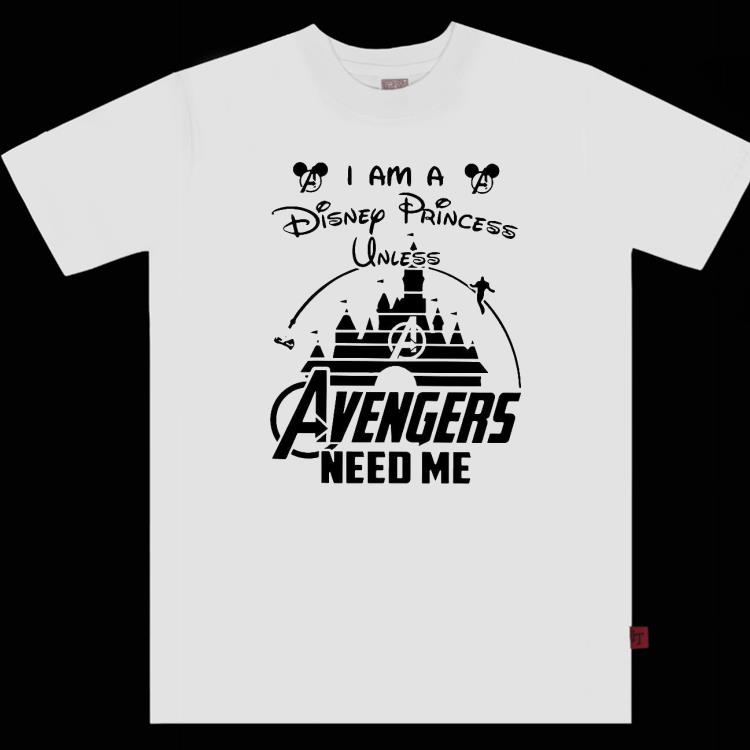 Nice I Am A Disney Princess Unless Avengers Need Me Shirt
