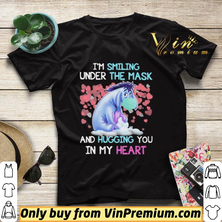 Premium Eeyore donkey i’m smiling under the mask and hugging you in my heart shirt sweater d8bc2469 premium eeyore donkey i m smiling under the mask and hugging you in my heart shirt sweater 4 - Premium Eeyore donkey i’m smiling under the mask and hugging you in my heart shirt sweater