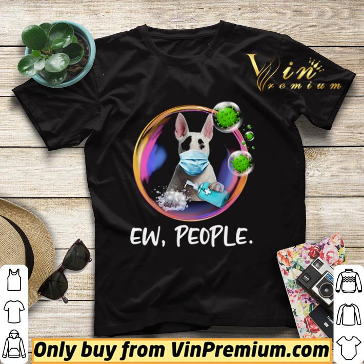 ebfe9d41 hot bull terrier face mask ew people bubble coronavirus shirt sweater 4 - Hot Bull Terrier Face Mask Ew People Bubble Coronavirus shirt sweater