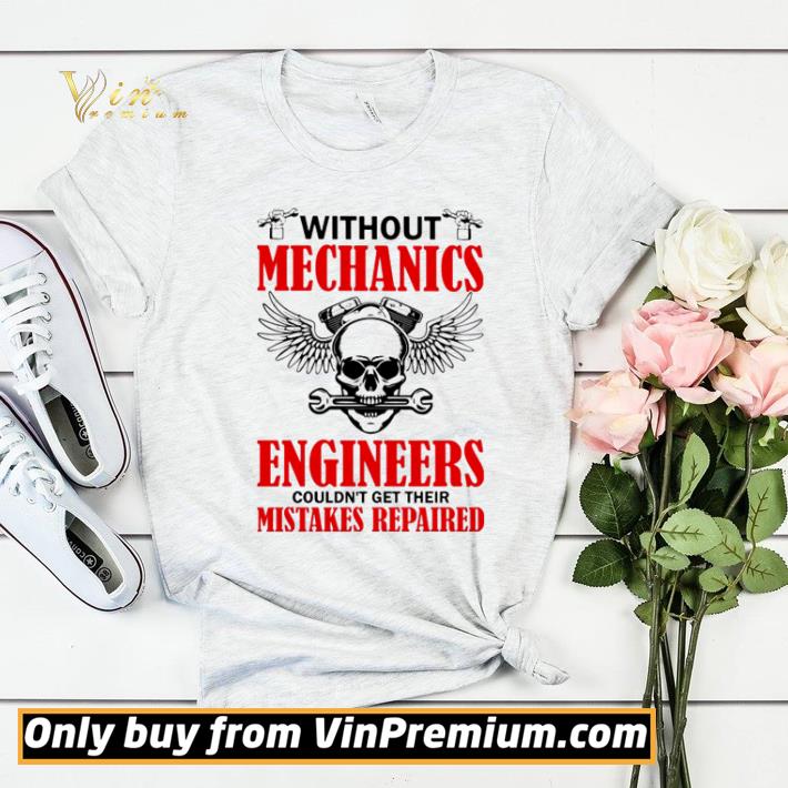 Without mechanics engineers couldn’t get their mistakes repaired shirt sweater ed9bd0a6 without mechanics engineers couldn t get their mistakes repaired shirt sweater 4 - Without mechanics engineers couldn’t get their mistakes repaired shirt sweater