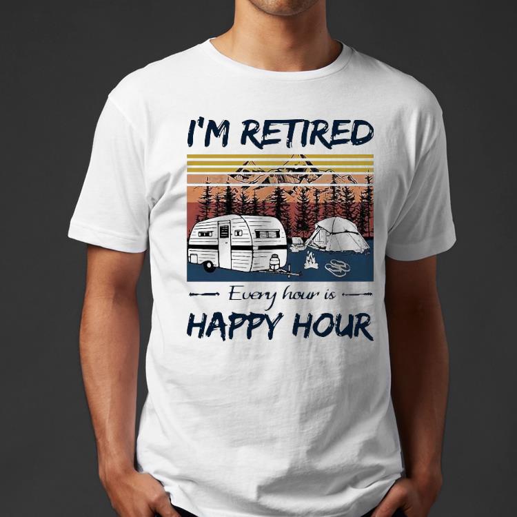 f0bfebef camping i m retired every hour is happy hour vintage shirt 4 - Camping I’m Retired Every Hour Is Happy Hour Vintage Shirt