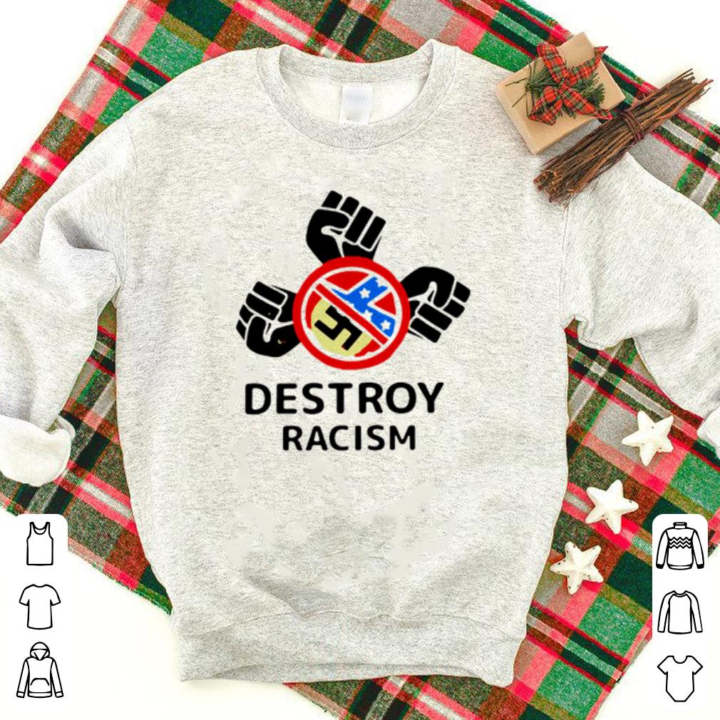 f1136cbd nice destroy racism shirt 4 - Nice Destroy Racism shirt