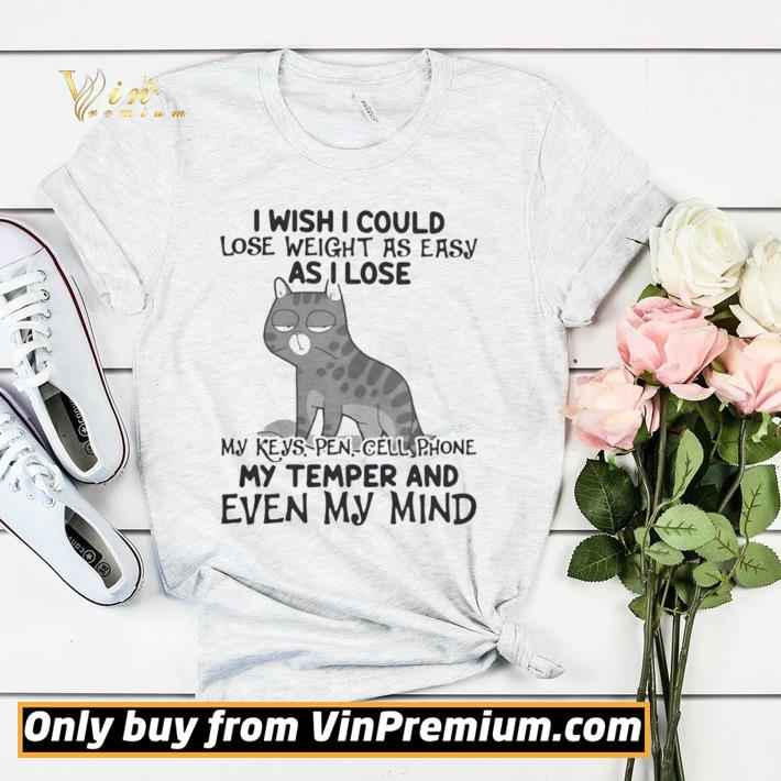 Hot I wish i could lose weight as easily as i lose my keys, pen, cell phone, my temper, and even my mind cat quote shirt sweater f948cc36 hot i wish i could lose weight as easily as i lose my keys pen cell phone my temper and even my mind cat quote shirt sweater 4 - Hot I wish i could lose weight as easily as i lose my keys, pen, cell phone, my temper, and even my mind cat quote shirt sweater