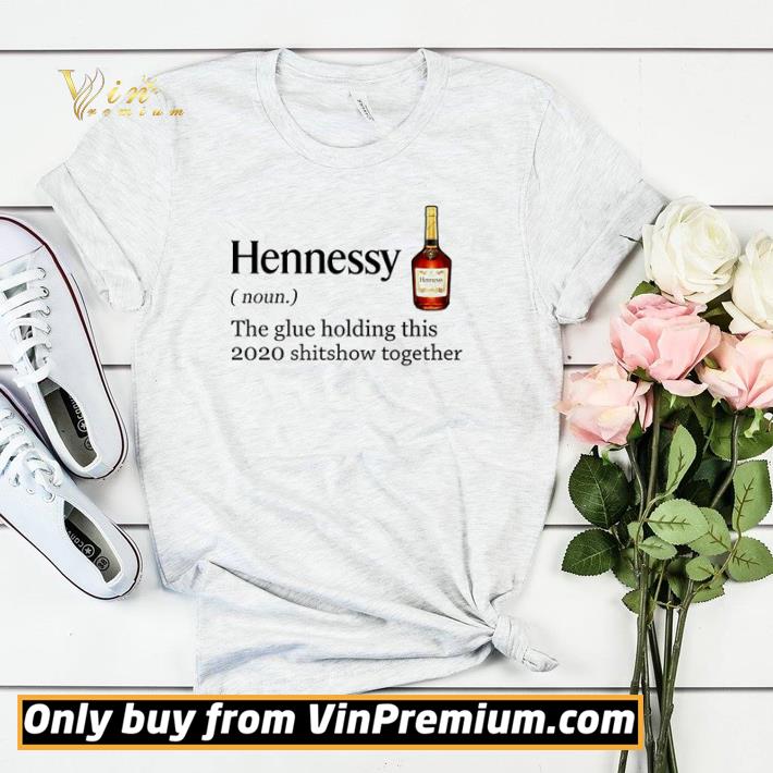 f948cc36 official hennessy the glue holding this 2020 shitshow together shirt sweater 4 - Official Hennessy the glue holding this 2020 shitshow together shirt sweater