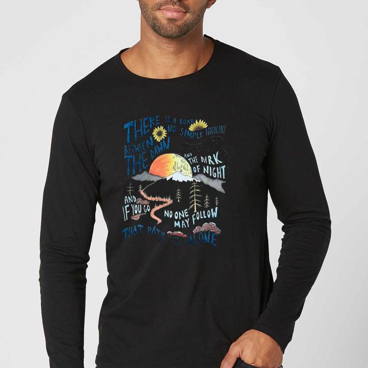 fbc0514e premium there is a road between no simple highway the dawn and the dark of night shirt 4 - Premium There is a road between no simple highway the dawn and the dark of night Shirt
