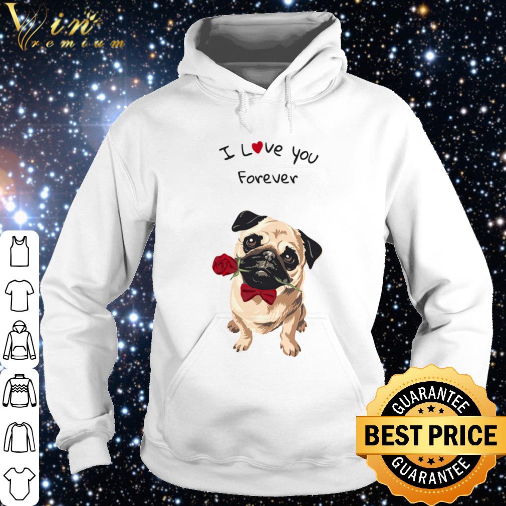 Official Pug I love you forever shirt 6a19f948 official pug i love you forever shirt 4 - Official Pug I love you forever shirt