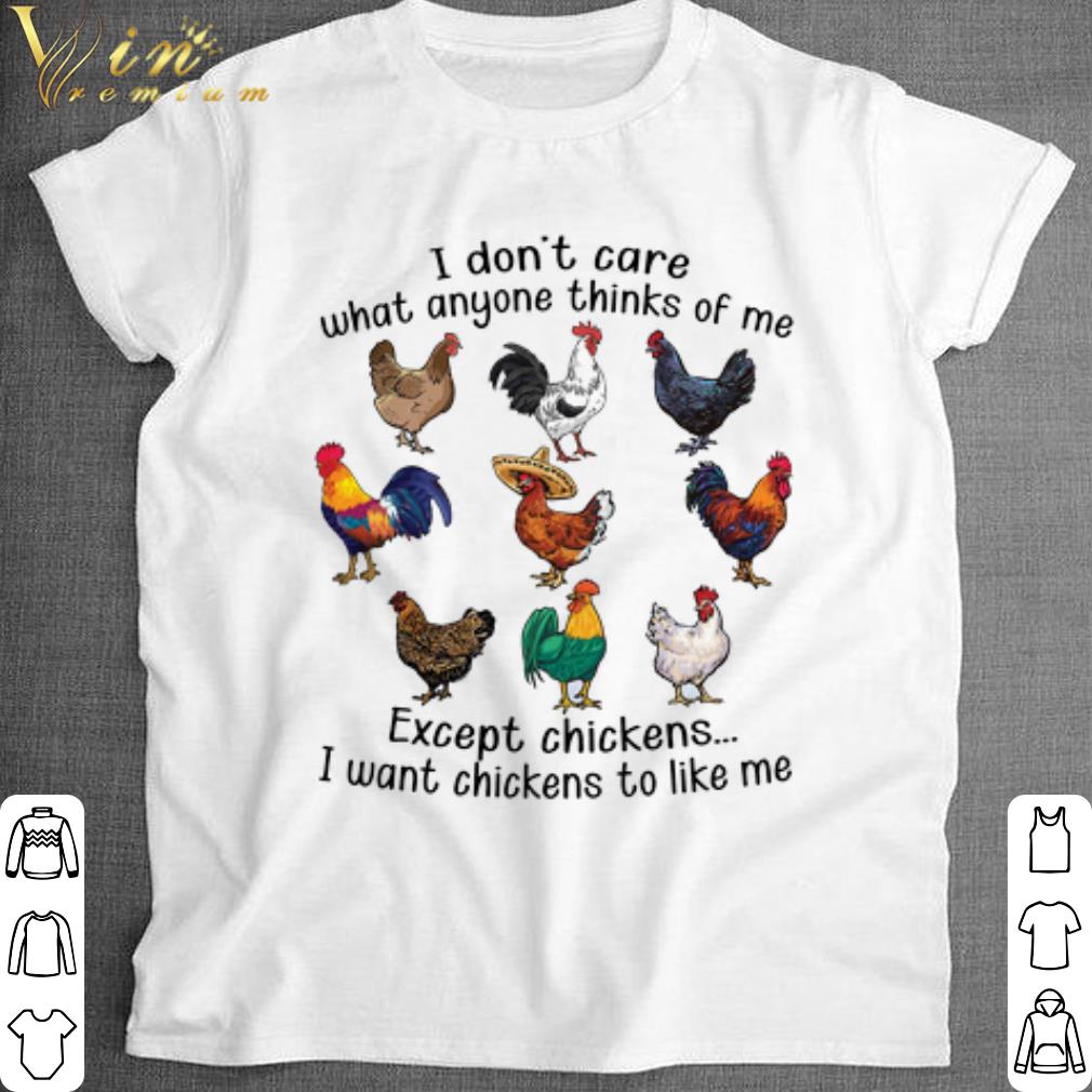 Official Except chickens I don't care what anyone thinks of me shirt