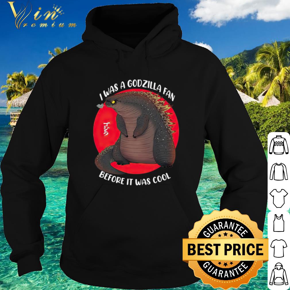 8a5983fc official i was a godzilla fan before it was cool shirt 4 - Official I was a godzilla fan before it was cool shirt
