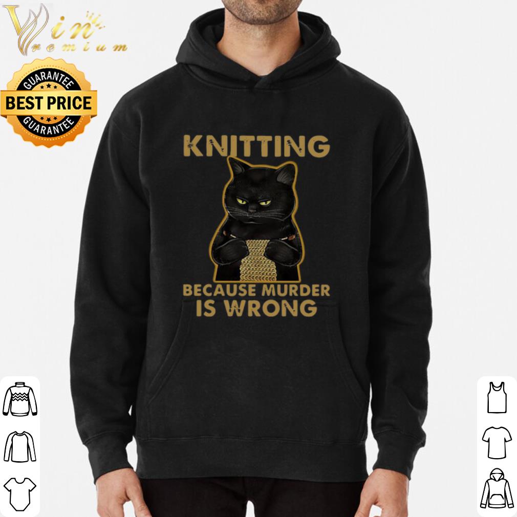 c1906550 black cat knitting because murder is wrong shirt 4 - Black Cat Knitting Because Murder Is Wrong shirt