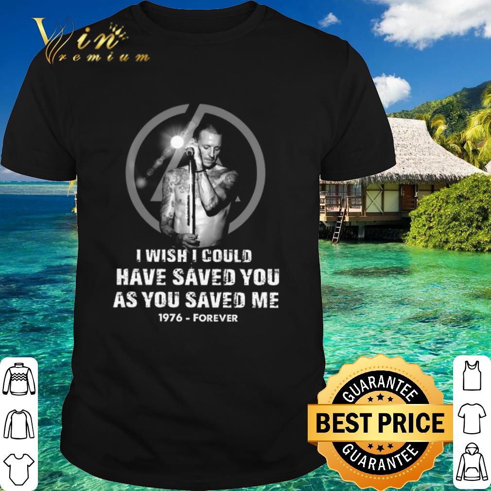 Official Chester Bennington I wish i could have saved you as you saved me 1976 shirt
