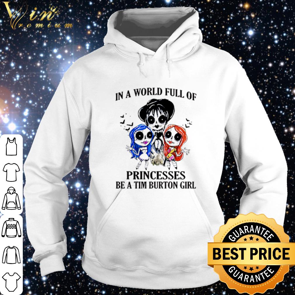 d6c8abe1 best in a world full of princesses be a tim burton girl shirt 4 - Best In a world full of princesses be a Tim Burton girl shirt