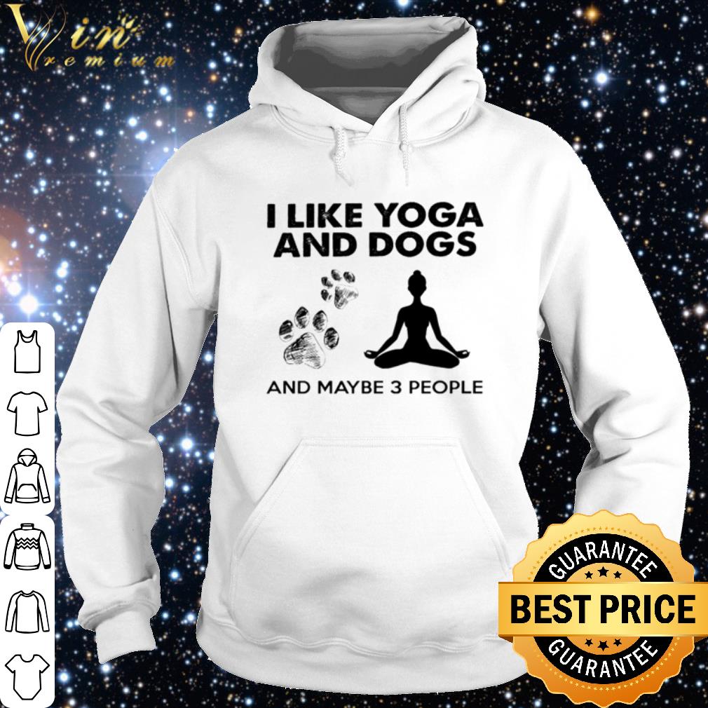 Best I like Yoga and dogs and maybe 3 people shirt f53a98de best i like yoga and dogs and maybe 3 people shirt 4 - Best I like Yoga and dogs and maybe 3 people shirt