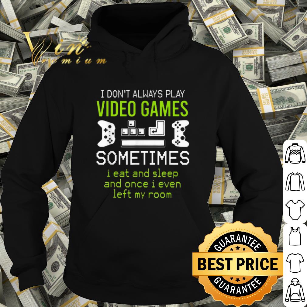 Original I Don't Always Play Video Games Sometimes I Eat And Sleep shirt 0734ca0c original i don t always play video games sometimes i eat and sleep shirt 4 - Original I Don't Always Play Video Games Sometimes I Eat And Sleep shirt