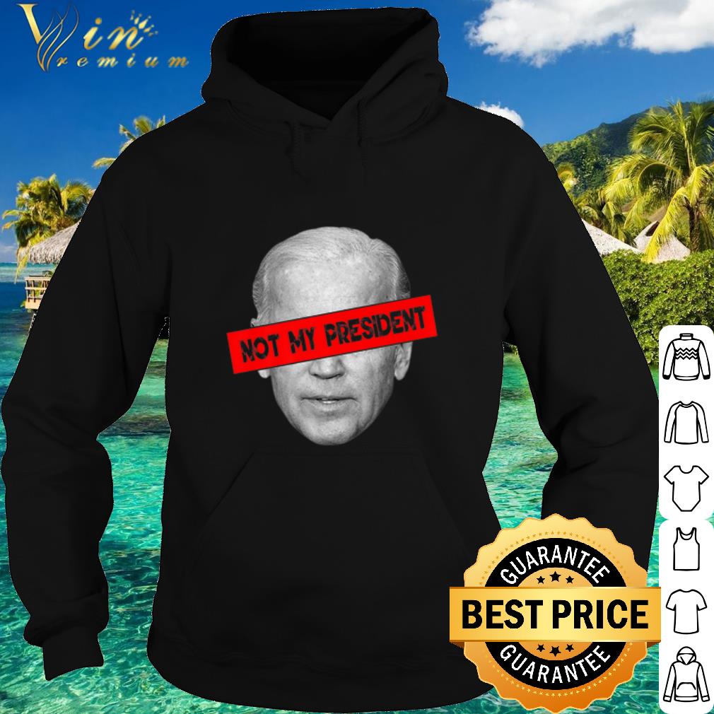 3677f089 official joe biden not my president shirt 4 - Official Joe Biden Not My President shirt