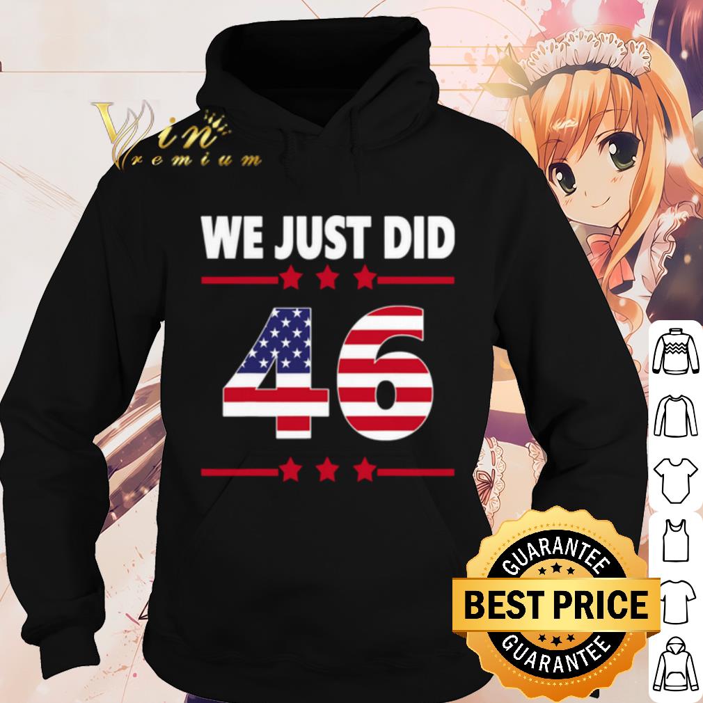 Best We just did 46 we just did distress american flag shirt 39e08a87 best we just did 46 we just did distress american flag shirt 4 - Best We just did 46 we just did distress american flag shirt