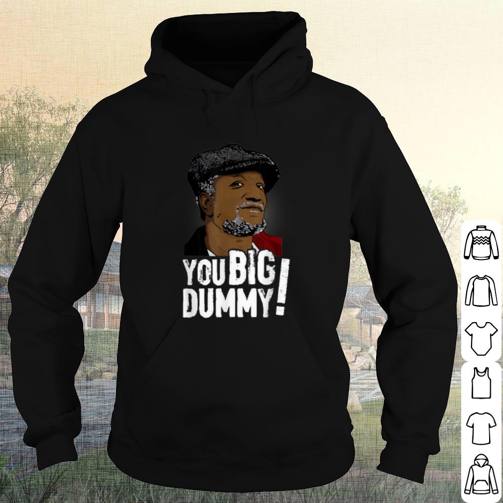 3ac1f881 pretty sanford and son you big dummy shirt 4 - Pretty Sanford and Son You big dummy shirt