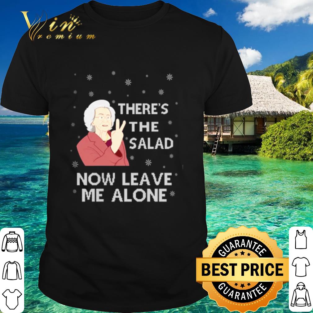 Best There's the salad now leave me alone Christmas shirt