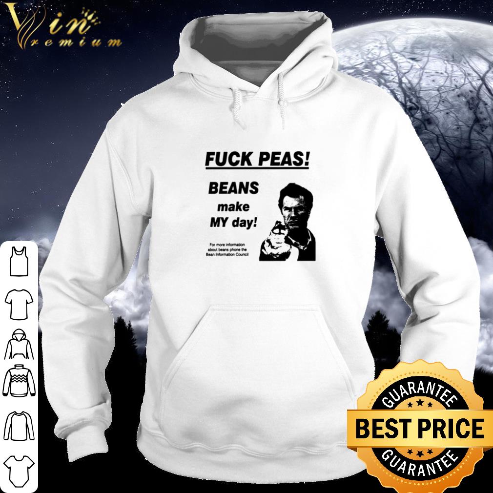 Official Fuck peas Beans make my day shirt 68a9076f official fuck peas beans make my day shirt 4 - Official Fuck peas Beans make my day shirt