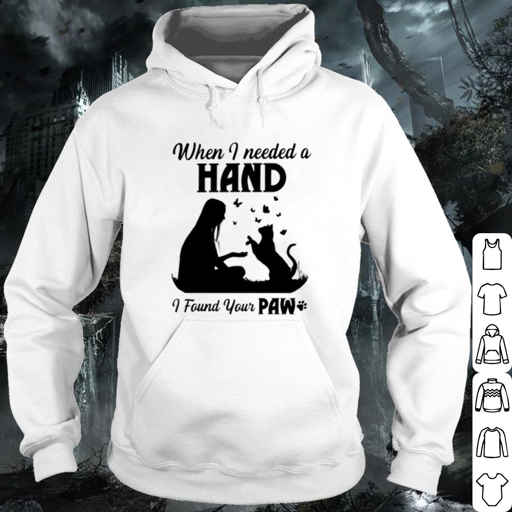 Premium Cat when I needed a hand I found your paw shirt 8df2bad6 premium cat when i needed a hand i found your paw shirt 4 - Premium Cat when I needed a hand I found your paw shirt