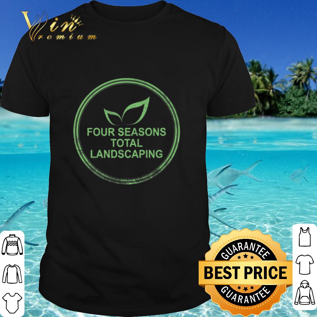 Top Four Seasons Total Landscaping shirt