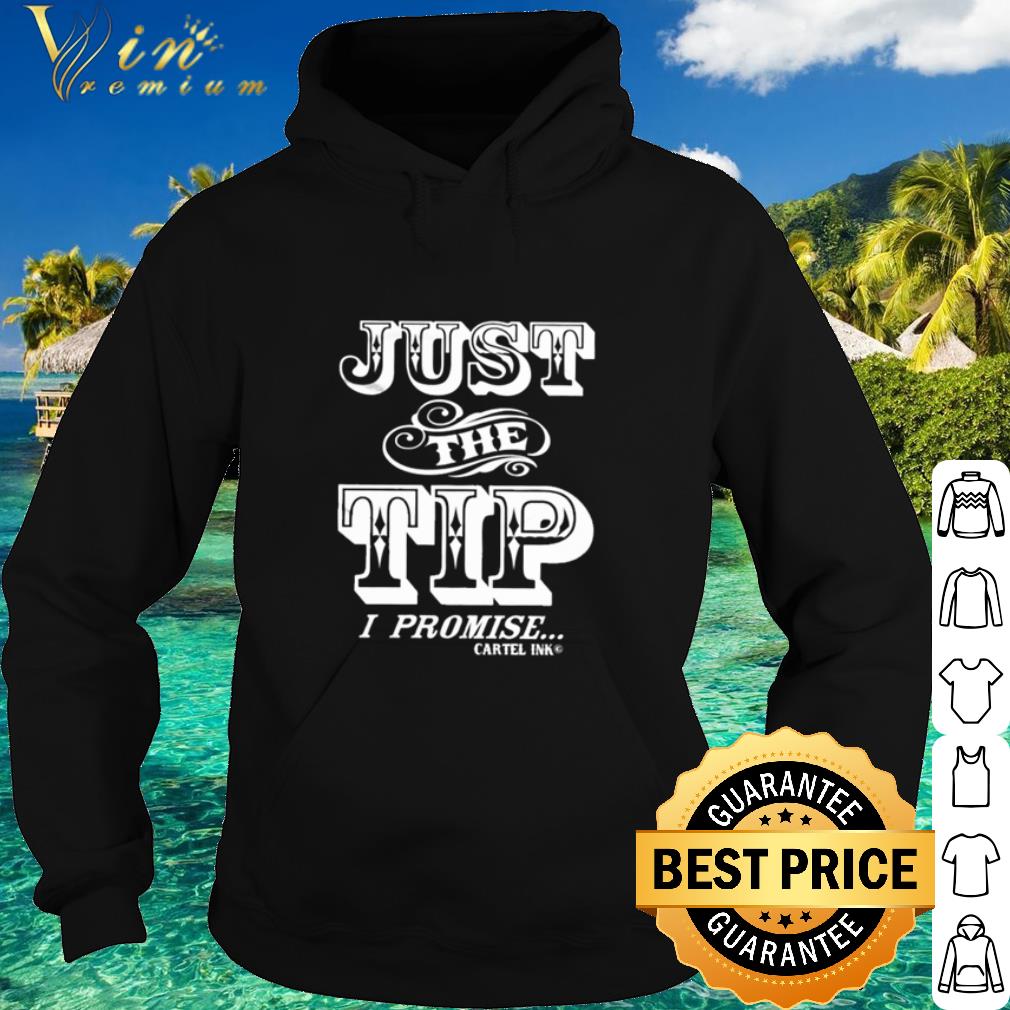 97600716 official just the tip i promise cartel ink shirt 4 - Official Just the tip I promise cartel ink shirt