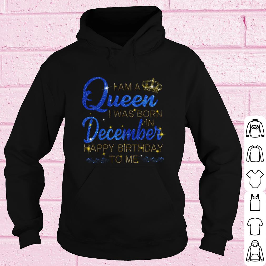 a7478f24 nice i am a queen i was born in december happy birthday to me shirt 4 - Nice I am A Queen I was Born in December Happy Birthday to me shirt