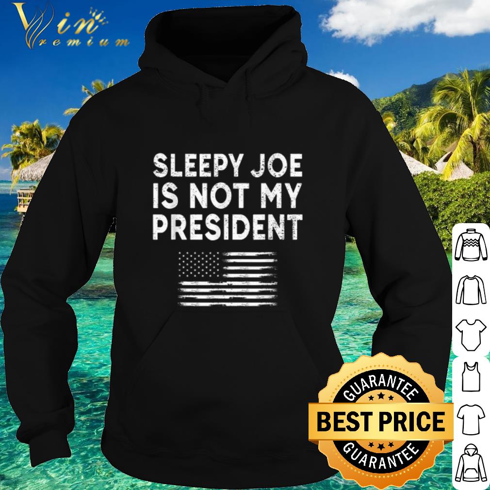 Nice Sleepy Joe is Not My President Flag America shirt a9a81163 nice sleepy joe is not my president flag america shirt 4 - Nice Sleepy Joe is Not My President Flag America shirt