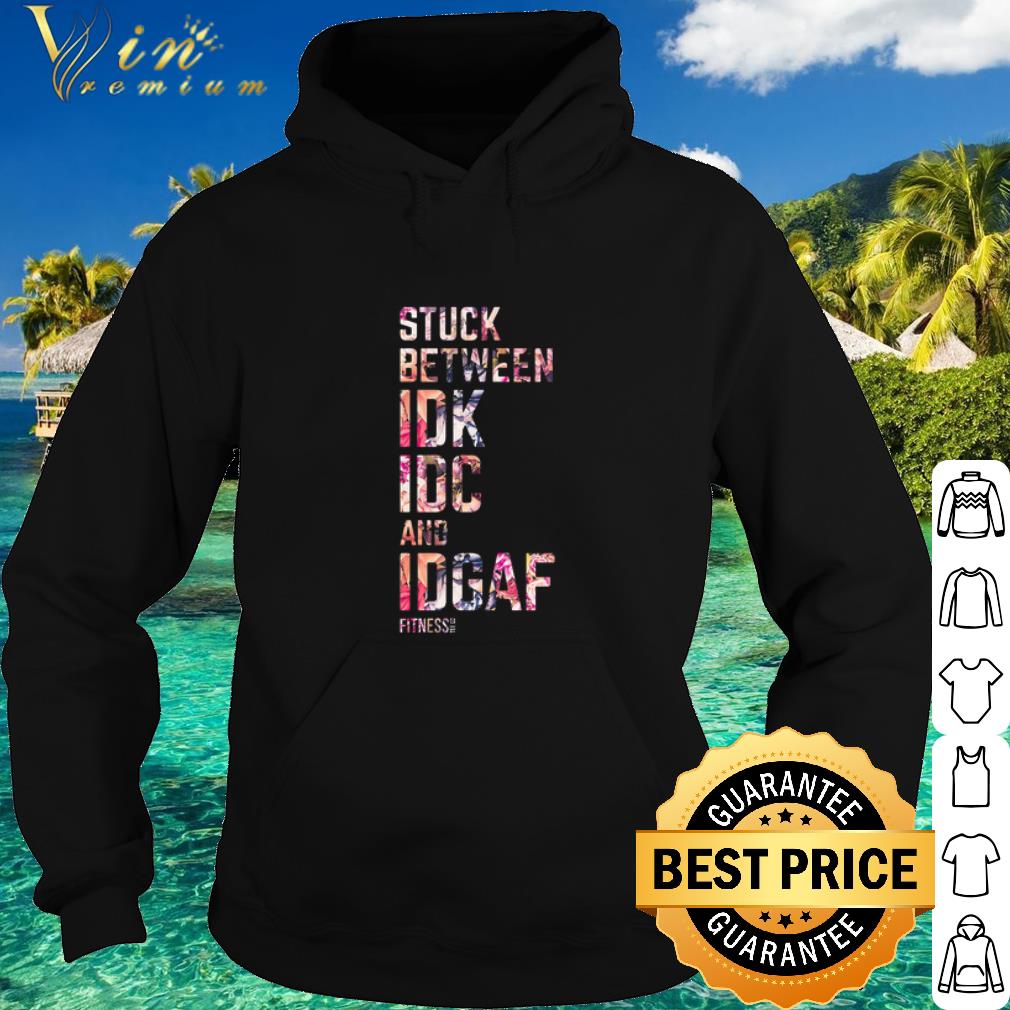 Top Stuck Between Idk Idc and Idgaf Fitness teeco shirt aa5dc574 top stuck between idk idc and idgaf fitness teeco shirt 4 - Top Stuck Between Idk Idc and Idgaf Fitness teeco shirt