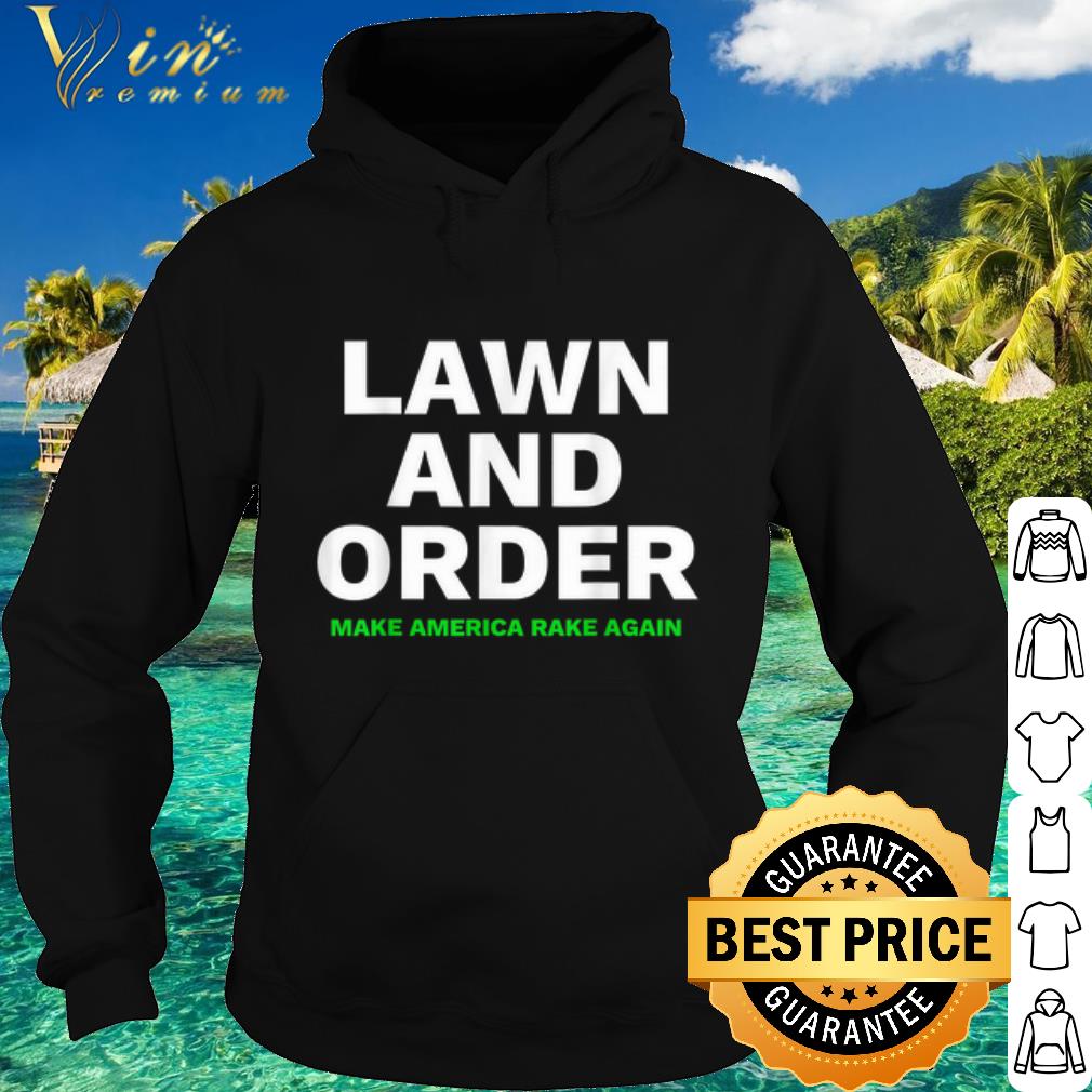 b1b3c651 pretty lawn and order make america rake again shirt 4 - Pretty Lawn and Order. Make America Rake Again shirt