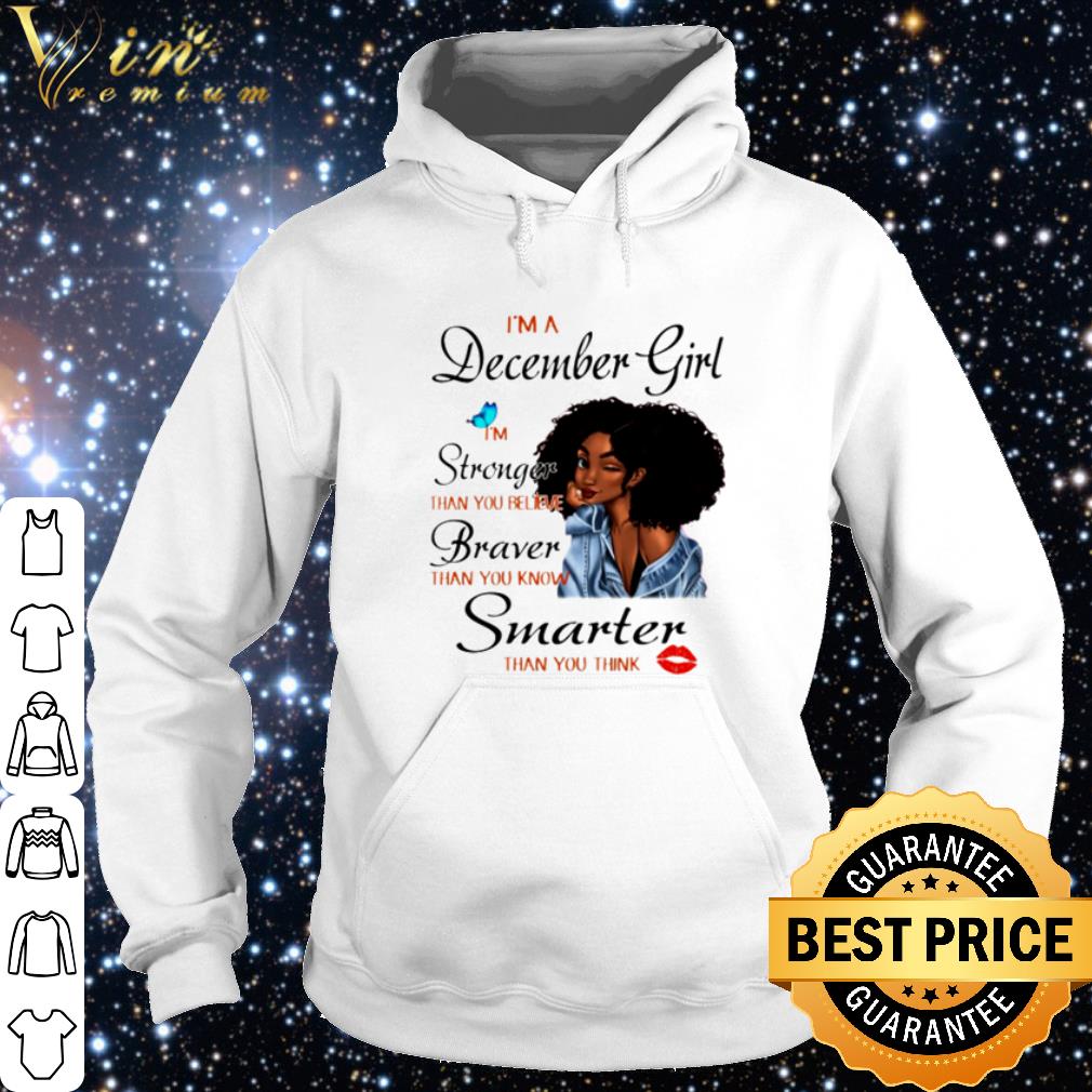 c1a48a90 premium i m a december girl i m stronger than you believe braver black girl shirt 4 - Premium I'm a December girl I'm stronger than you believe braver black girl shirt