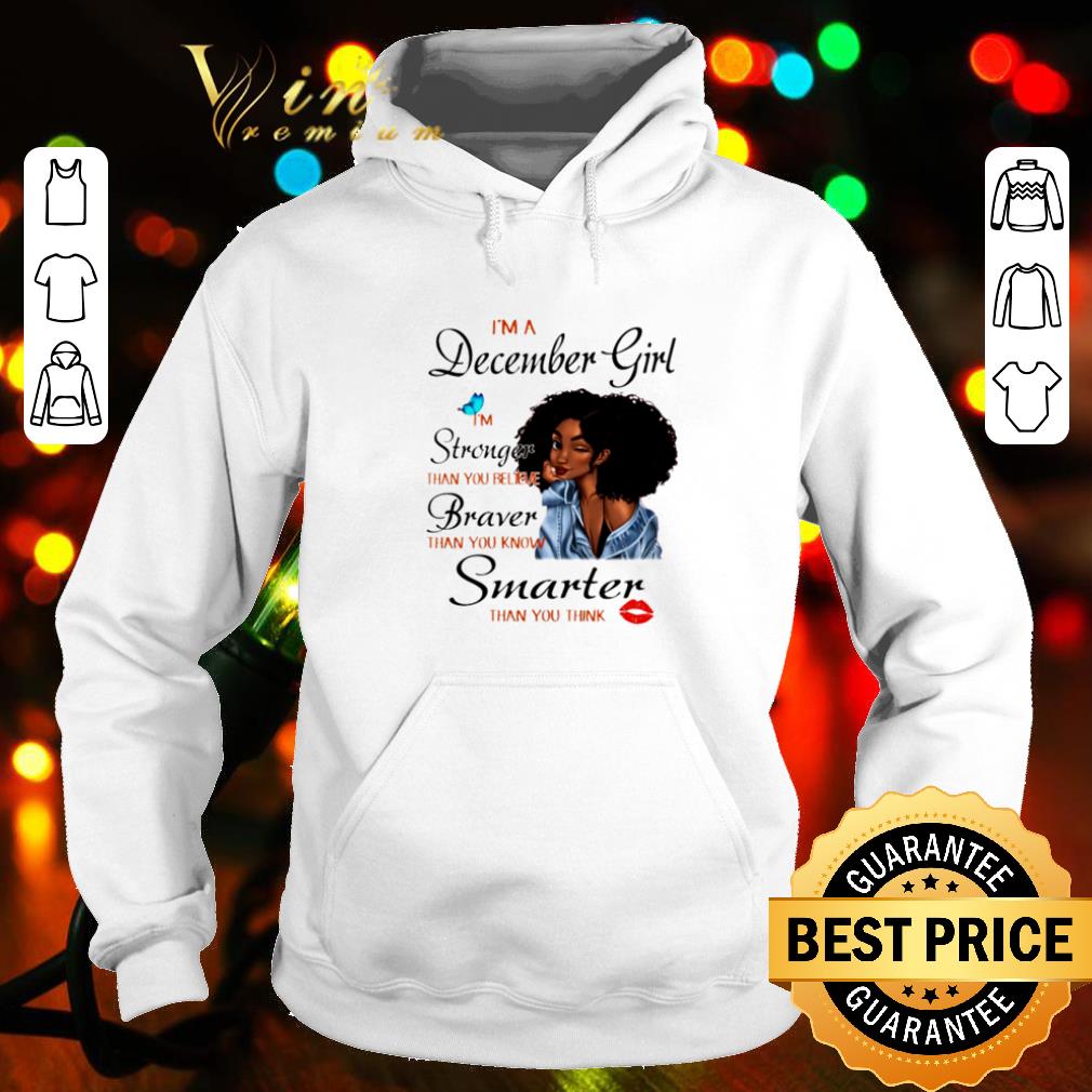 c4d38188 best i m a december girl i m stronger than you believe braver black girl shirt 4 - Best I'm a December girl I'm stronger than you believe braver black girl shirt