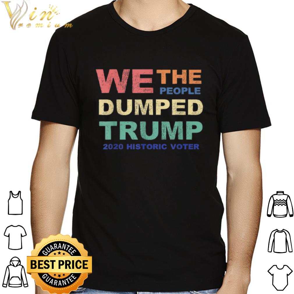 d2540e65 we the people dumped trump 2020 historic voter shirt 4 - We The People Dumped Trump 2020 Historic Voter shirt