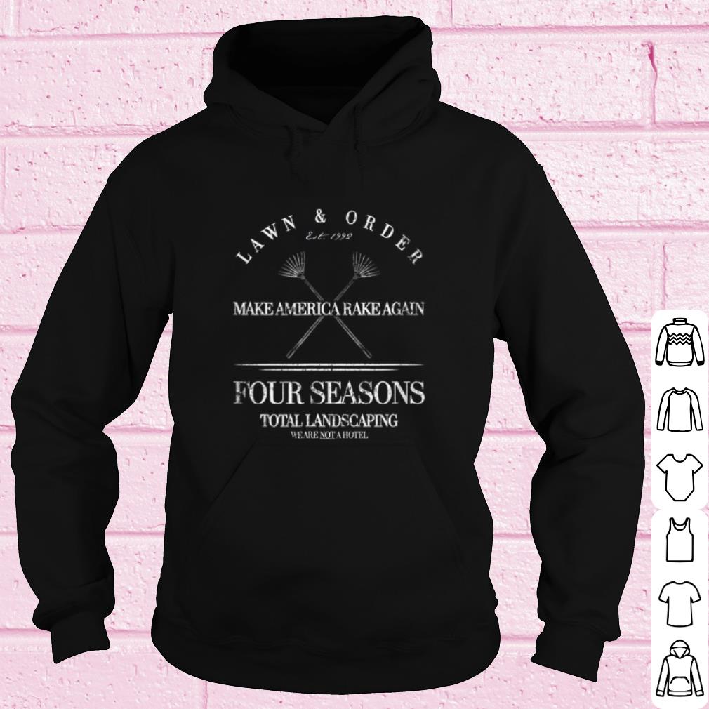 d42de7b4 best lawn order make america rake again four seasons total landscaping shirt 4 - Best Lawn & Order Make America Rake Again Four Seasons Total Landscaping shirt