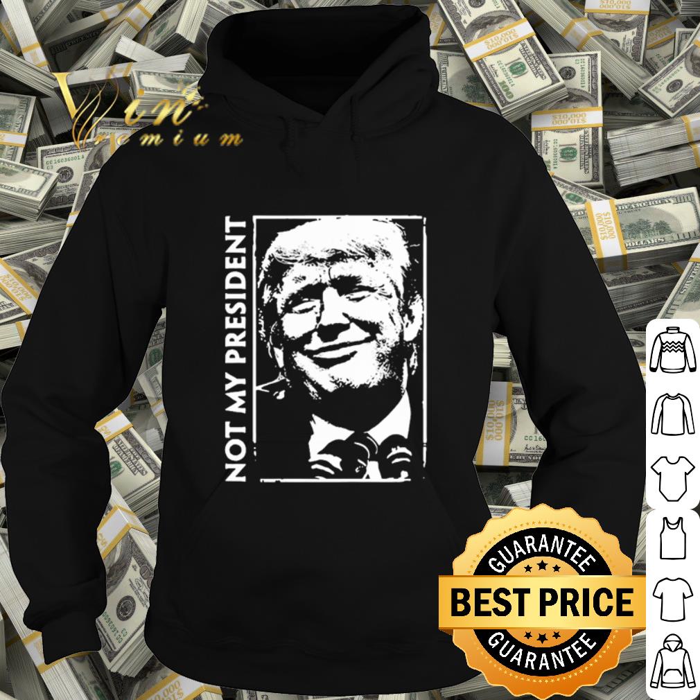 d76eadc7 premium donald trump not my president shirt 4 - Premium Donald Trump Not my president shirt