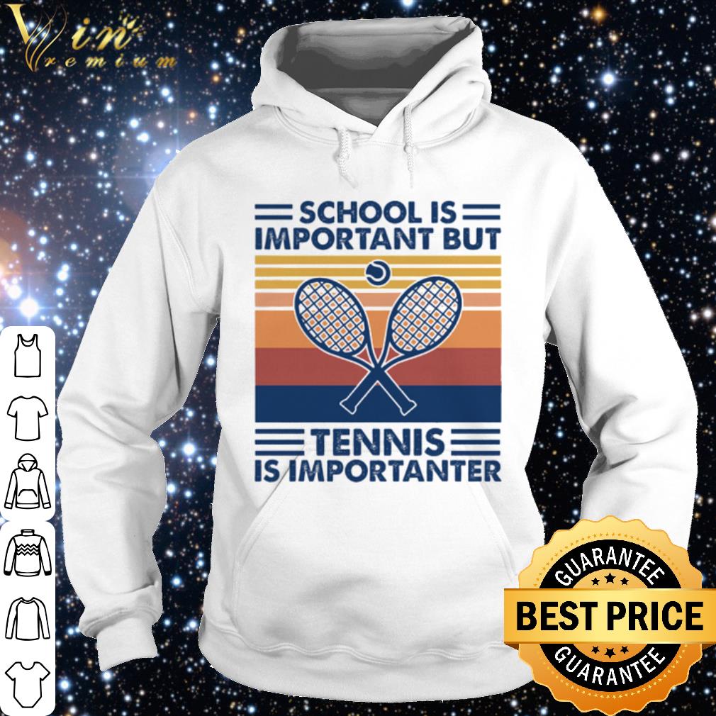 Best School Is Important But Tennis Is Importanter shirt f0873f15 best school is important but tennis is importanter shirt 4 - Best School Is Important But Tennis Is Importanter shirt