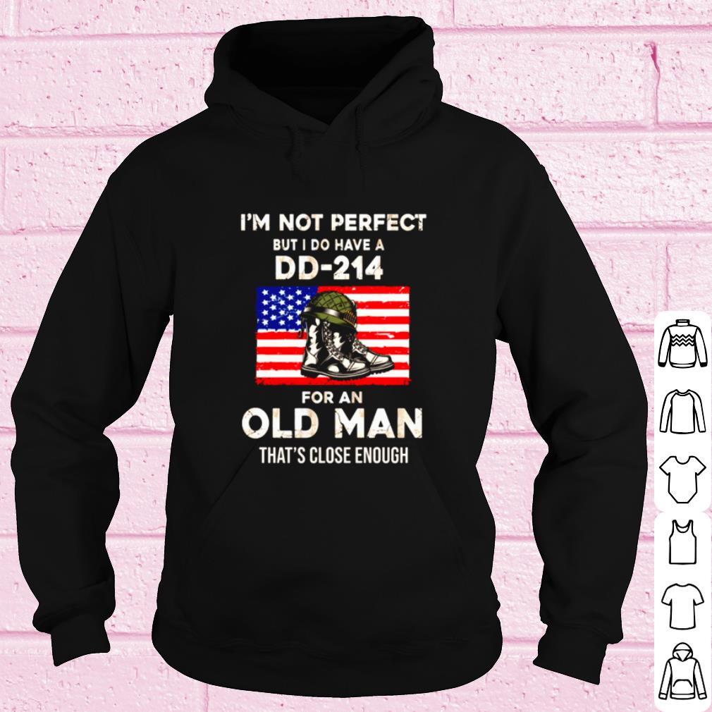 020b4e63 best veteran i m not perfect but i do have a dd 214 for an old man shirt 4 - Best Veteran I'm not perfect but I do have a DD-214 for an old man shirt