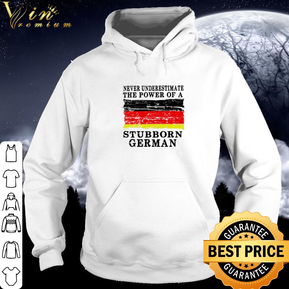 0af6997e official never underestimate the power of a stubborn german shirt 4 - Official Never underestimate the power of a Stubborn German shirt
