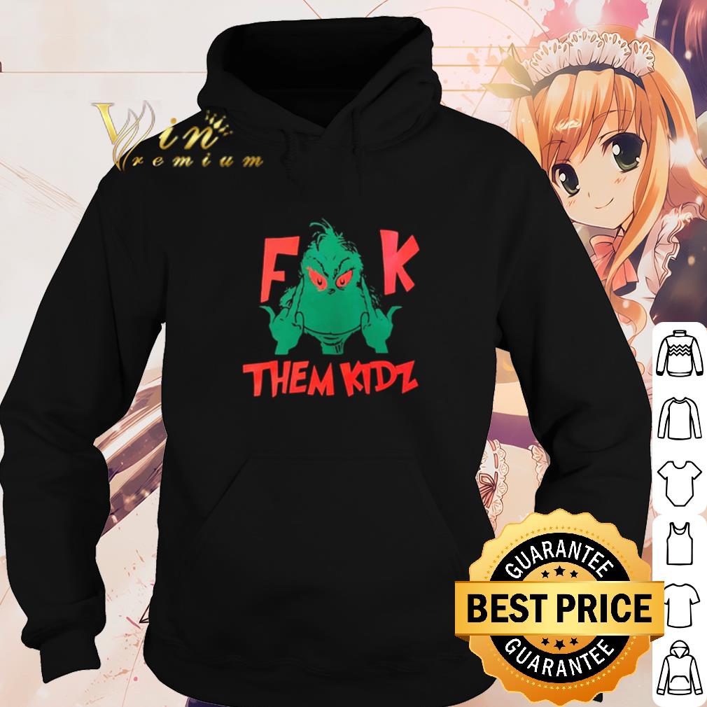 1563df85 premium the grinch fuck them kidz shirt 4 - Premium The Grinch fuck them kidz shirt