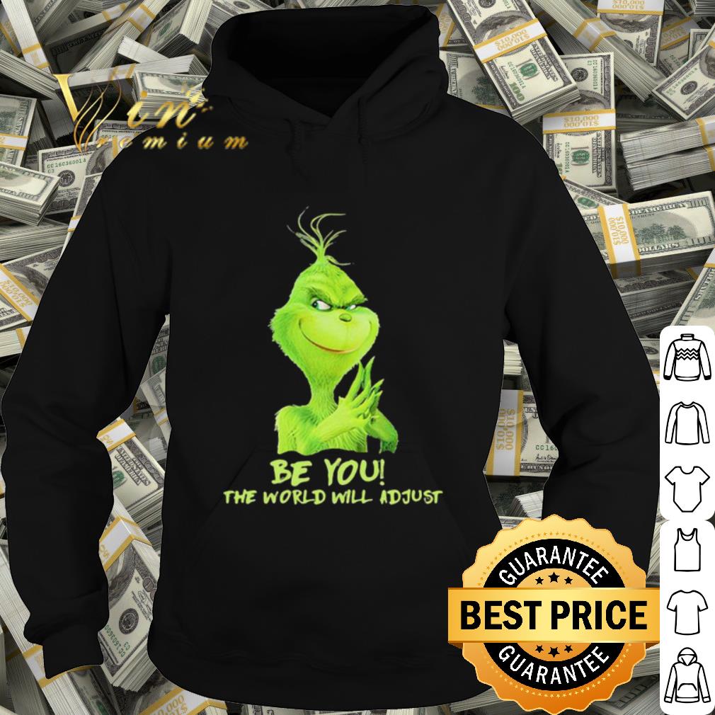 Premium The Grinch Be You The World Will Adjust shirt 1af4645e premium the grinch be you the world will adjust shirt 4 - Premium The Grinch Be You The World Will Adjust shirt